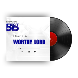 Track 6- Worthy Lord