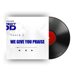 Track 2- We Give You Praise